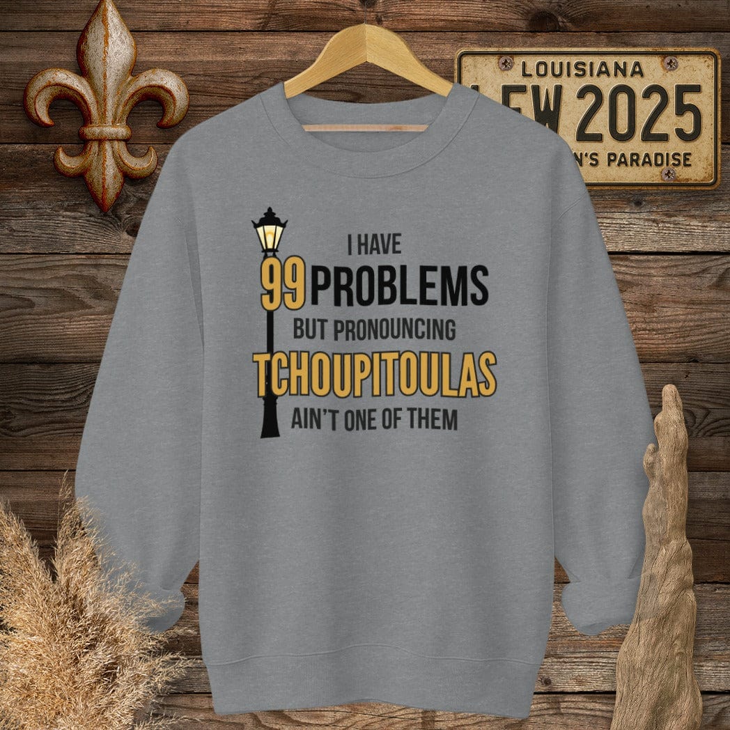 S / Graphite Heather Louisiana I Have 99 Problems...Pronouncing Tchoupitoulas Ain't One Sweatshirt by Laissez Faire Wear