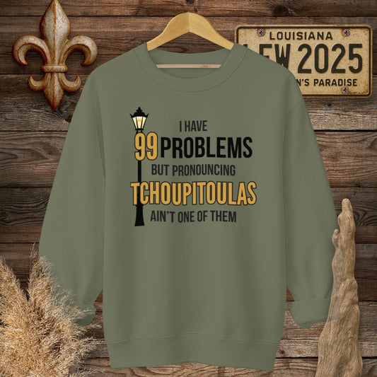 S / Military Green Louisiana I Have 99 Problems...Pronouncing Tchoupitoulas Ain't One Sweatshirt by Laissez Faire Wear