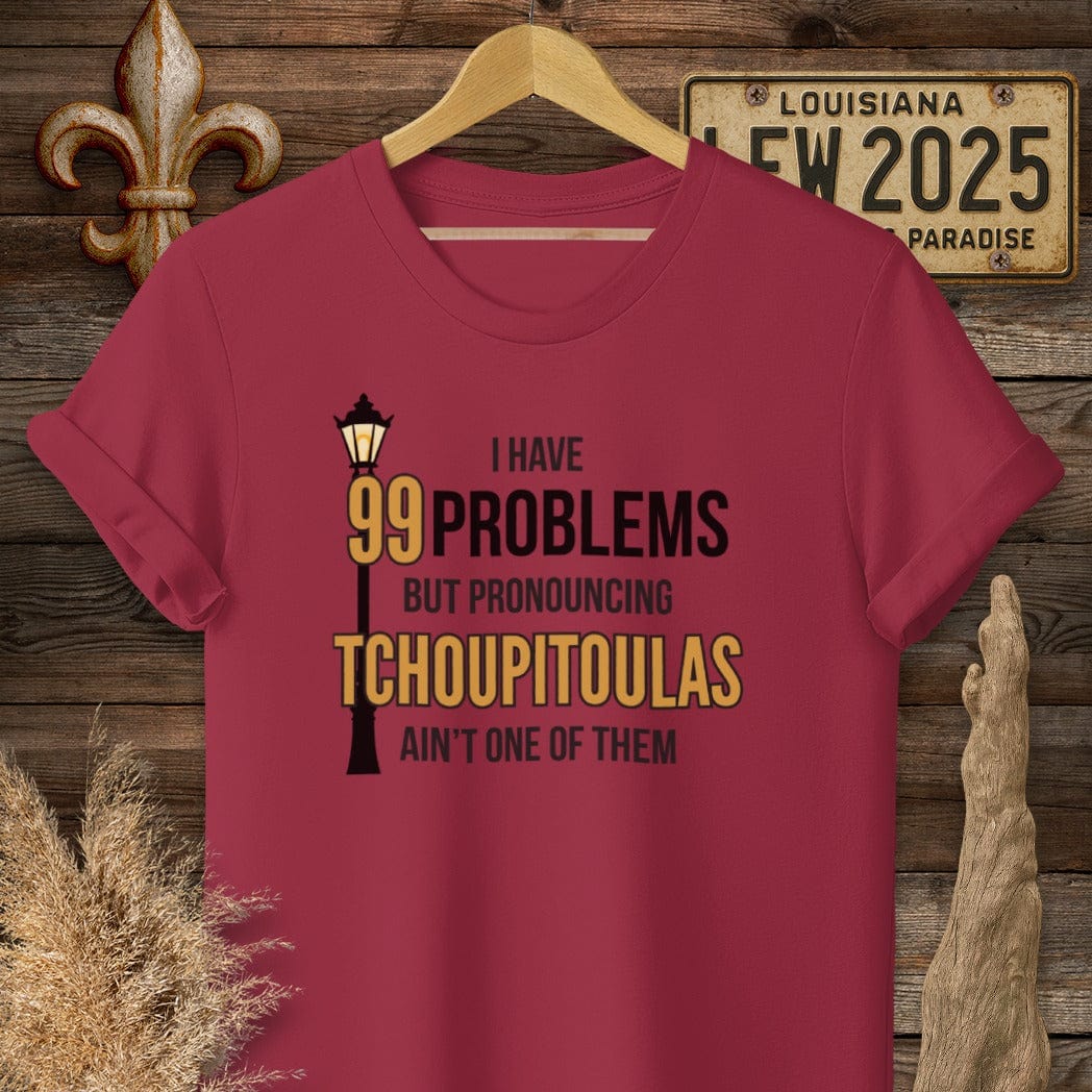 S / Cardinal Red Louisiana I Have 99 Problems...Pronouncing Tchoupitoulas Ain't One T-Shirt by Laissez Faire Wear