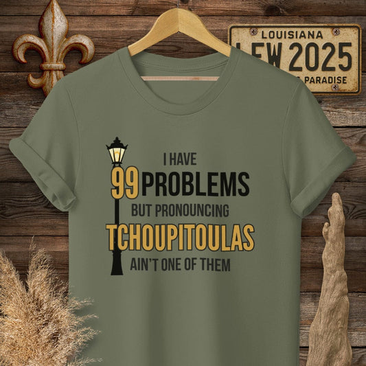 S / Military Green Louisiana I Have 99 Problems...Pronouncing Tchoupitoulas Ain't One T-Shirt by Laissez Faire Wear