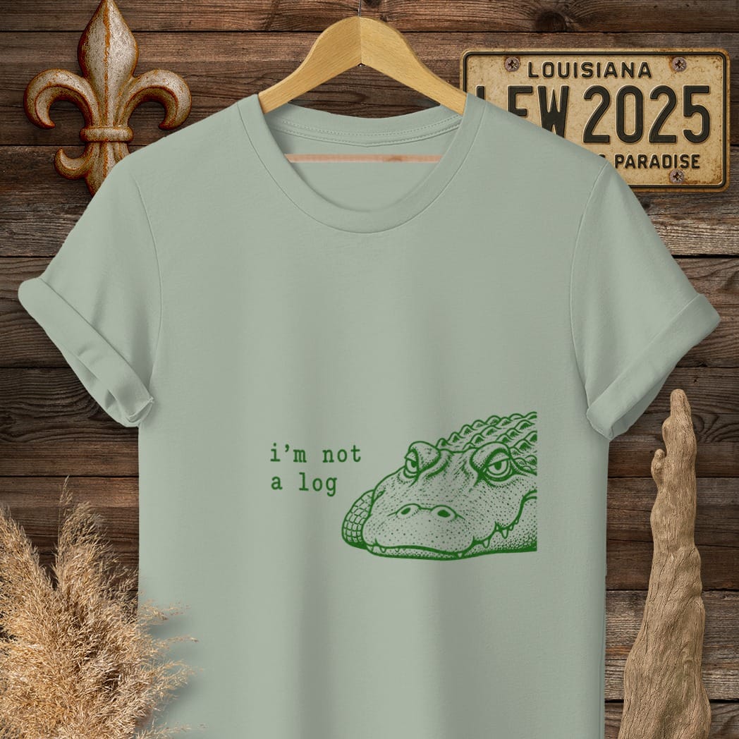 S / Sage Louisiana I'm Not A Log - Gator T-Shirt by Laissez Faire Wear