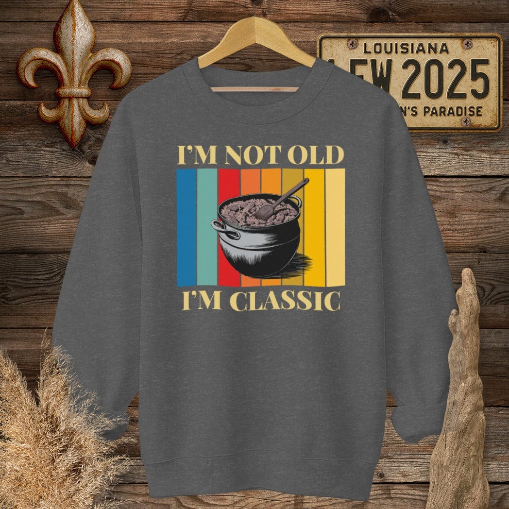 S / Dark Heather Louisiana I'm Not Old, I'm Classic Jambalaya Pot Sweatshirt by Laissez Faire Wear
