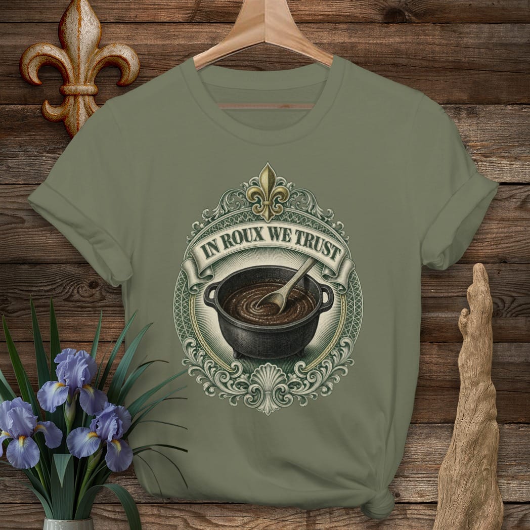 S / Military Green Louisiana In Roux We Trust T-Shirt by Laissez Faire Wear