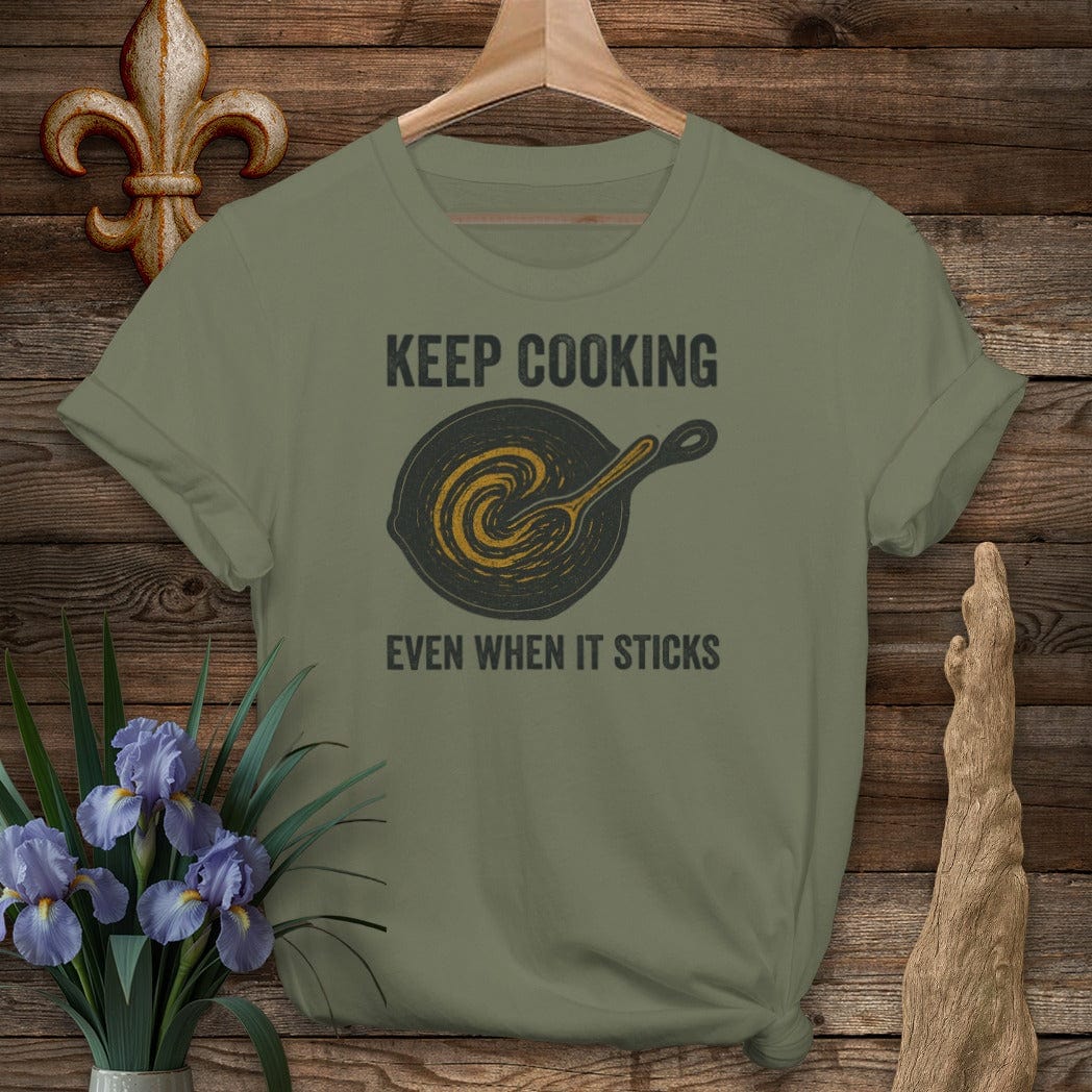 S / Military Green Louisiana Keep Cooking Even When It Sticks T-Shirt by Laissez Faire Wear