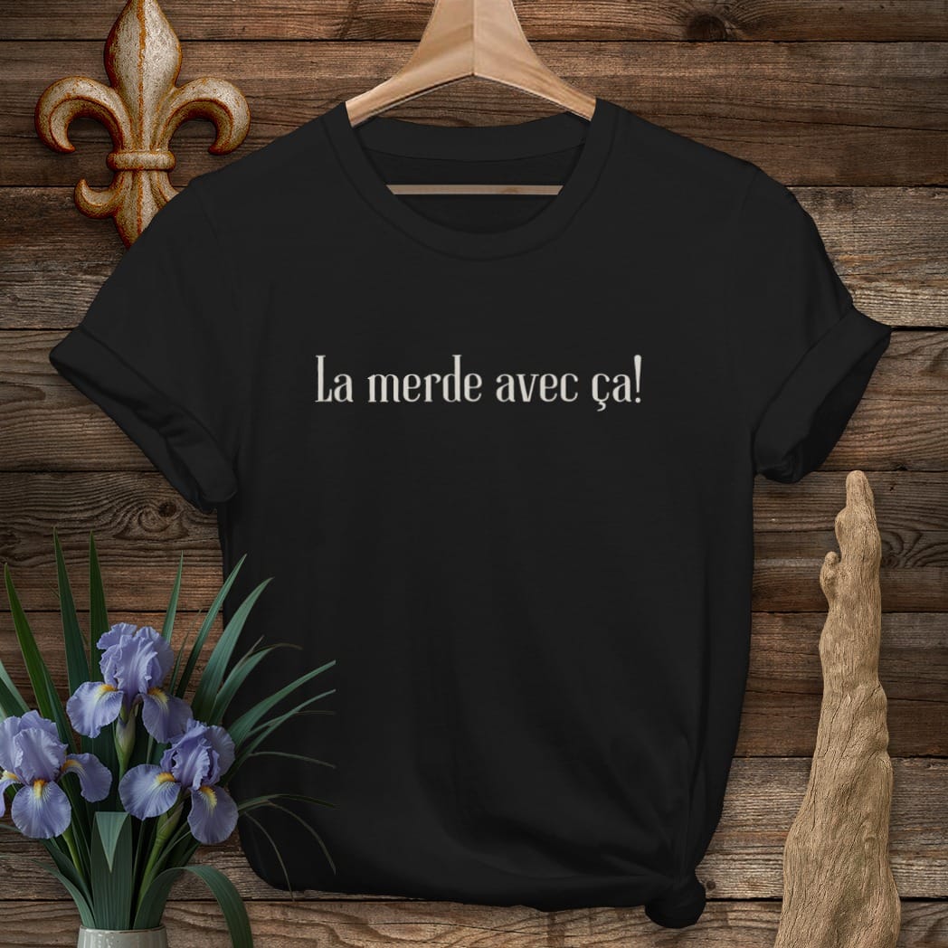 S / Black Louisiana La merde avec ça T-Shirt by Laissez Faire Wear