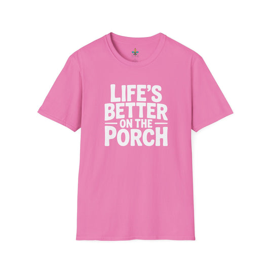Azalea / S Louisiana "Life's Better on the Porch" Louisiana Expression T-Shirt by Laissez Faire Wear