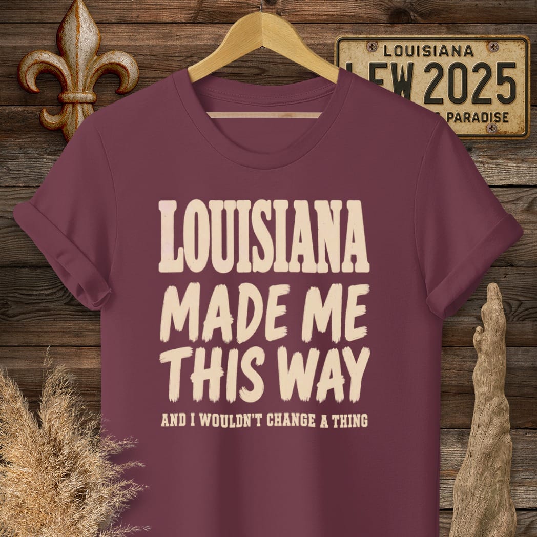 S / Maroon Louisiana Made Me This Way T-Shirt by Laissez Faire Wear
