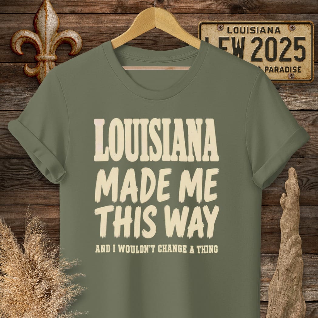 S / Military Green Louisiana Made Me This Way T-Shirt by Laissez Faire Wear