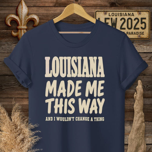 S / Navy Louisiana Made Me This Way T-Shirt by Laissez Faire Wear