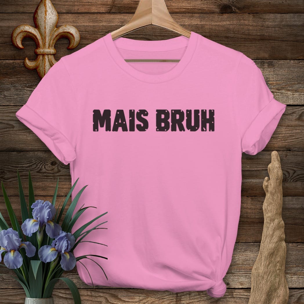 S / Azalea Louisiana Mais Bruh T-Shirt by Laissez Faire Wear