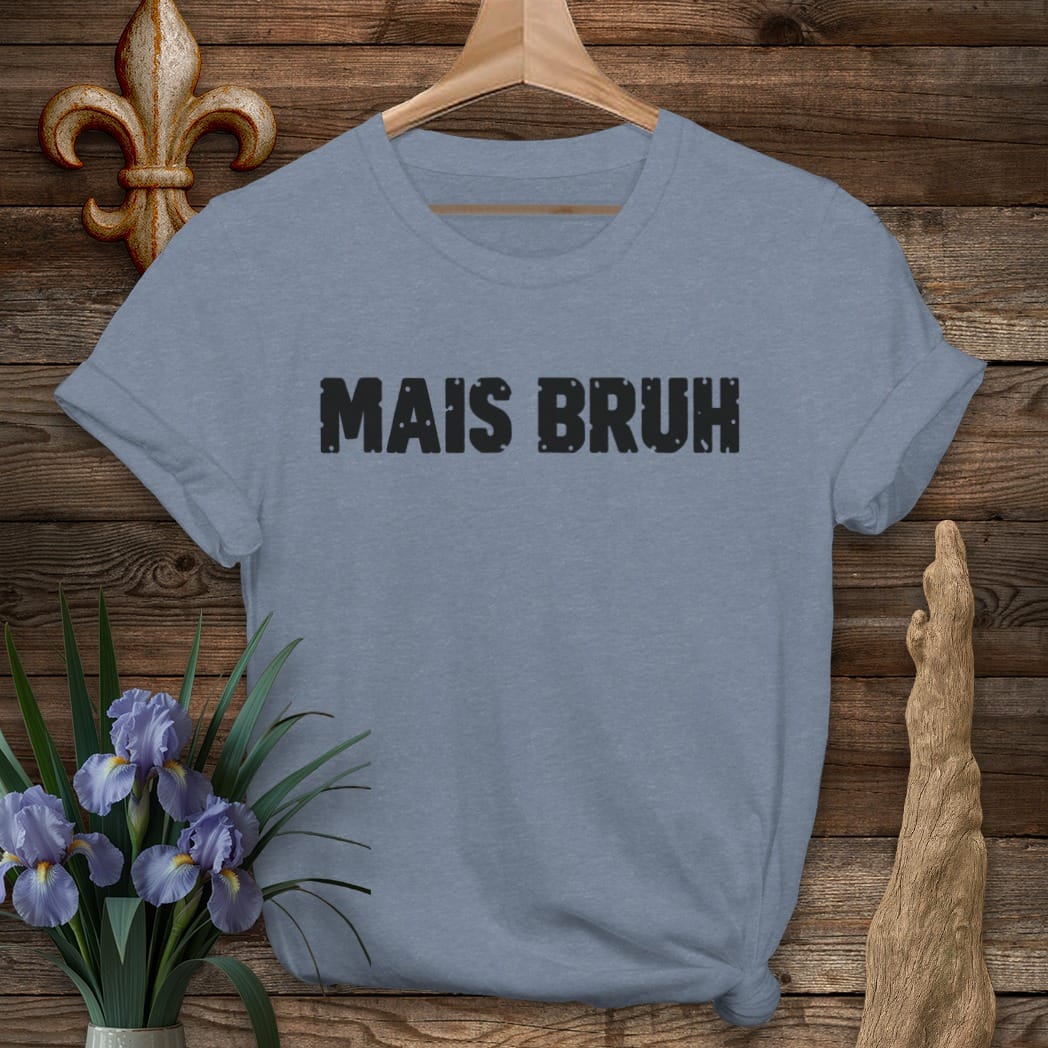 S / Heather Indigo Louisiana Mais Bruh T-Shirt by Laissez Faire Wear
