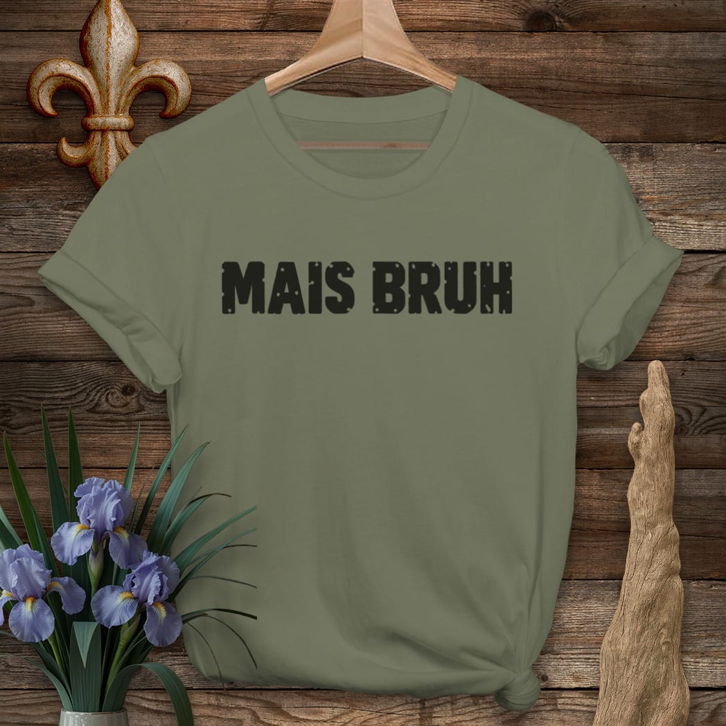 S / Military Green Louisiana Mais Bruh T-Shirt by Laissez Faire Wear
