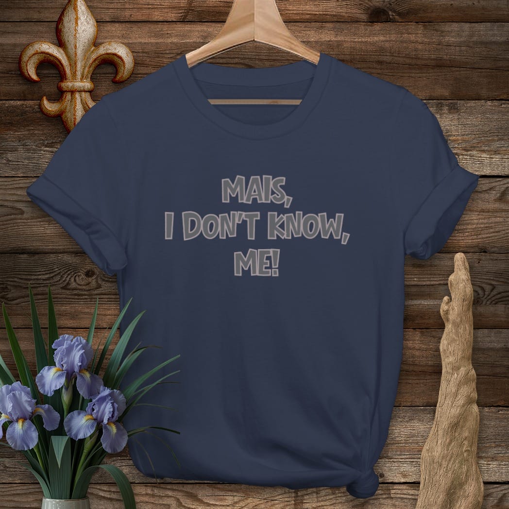 S / Navy Louisiana Mais, I Don't Know, Me T-Shirt by Laissez Faire Wear