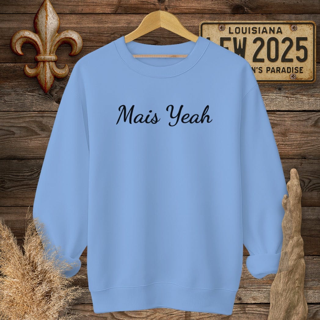 S / Carolina Blue Louisiana Mais Yeah Cajun French Sweatshirt by Laissez Faire Wear
