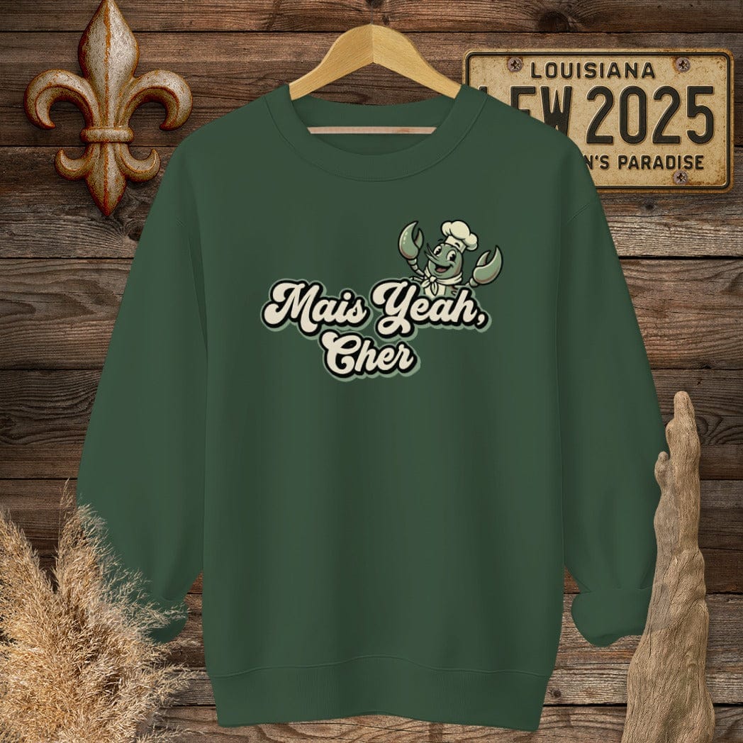 S / Forest Green Louisiana Mais Yeah, Cher Sweatshirt by Laissez Faire Wear