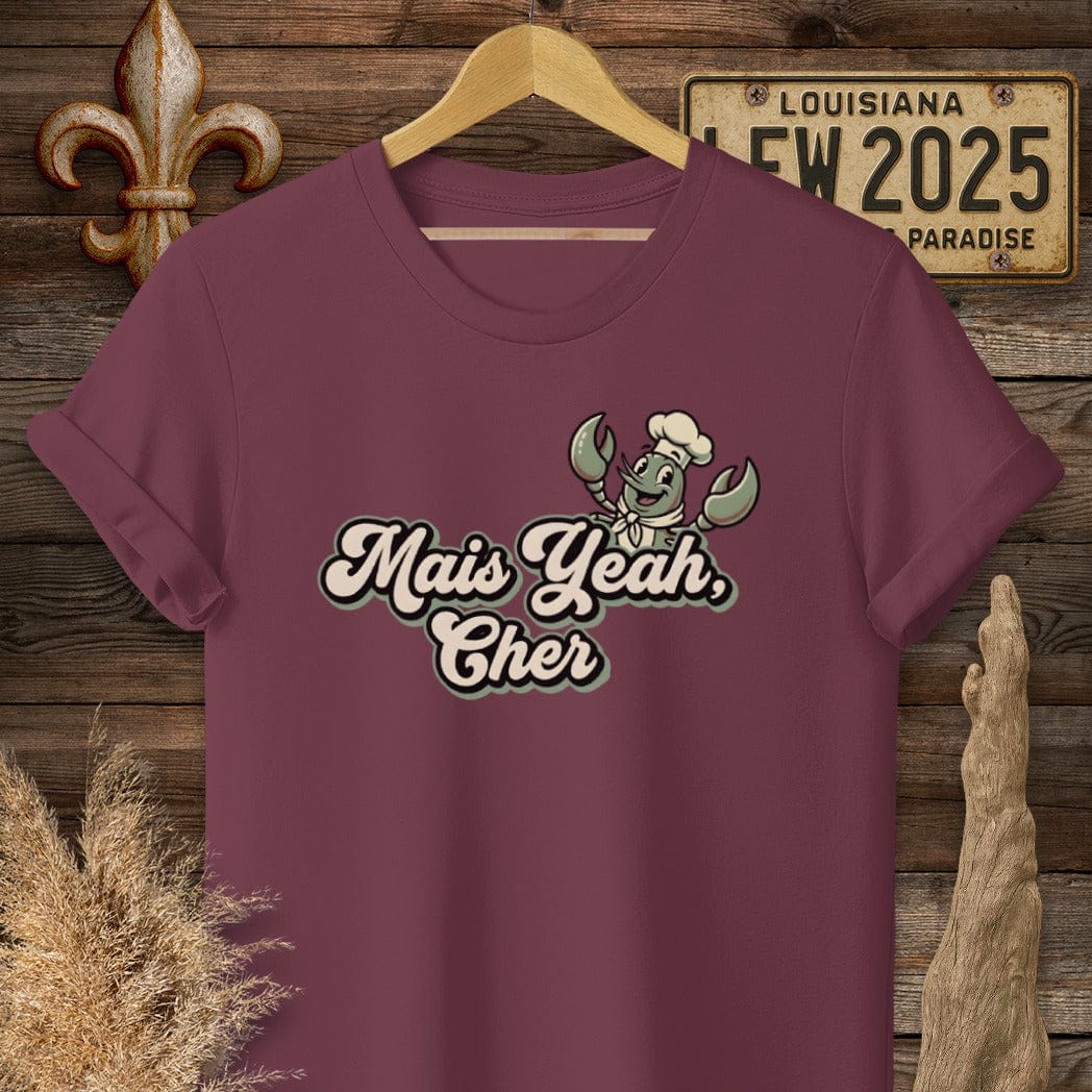S / Maroon Louisiana Mais Yeah, Cher T-Shirt by Laissez Faire Wear