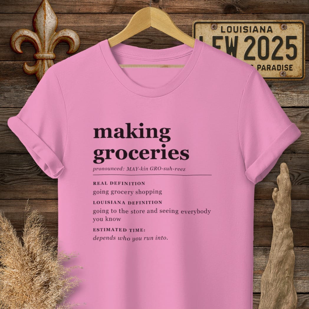 S / Azalea Louisiana Making Groceries Definition T-Shirt by Laissez Faire Wear