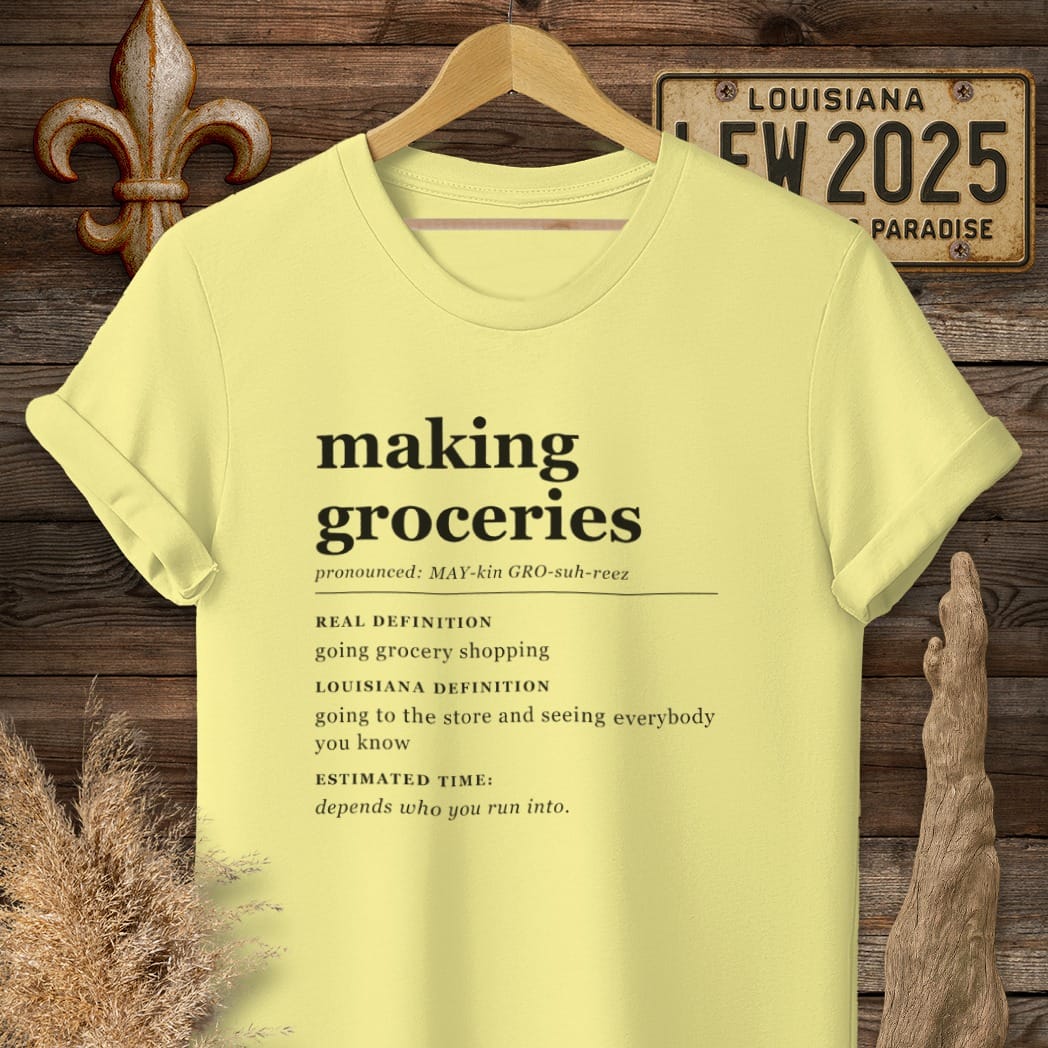 S / Cornsilk Louisiana Making Groceries Definition T-Shirt by Laissez Faire Wear