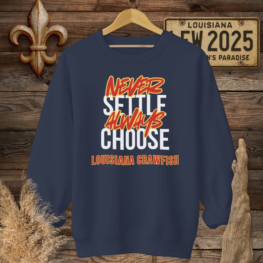 S / Navy Louisiana Never Settle Always Choose Louisiana Crawfish Sweatshirt by Laissez Faire Wear