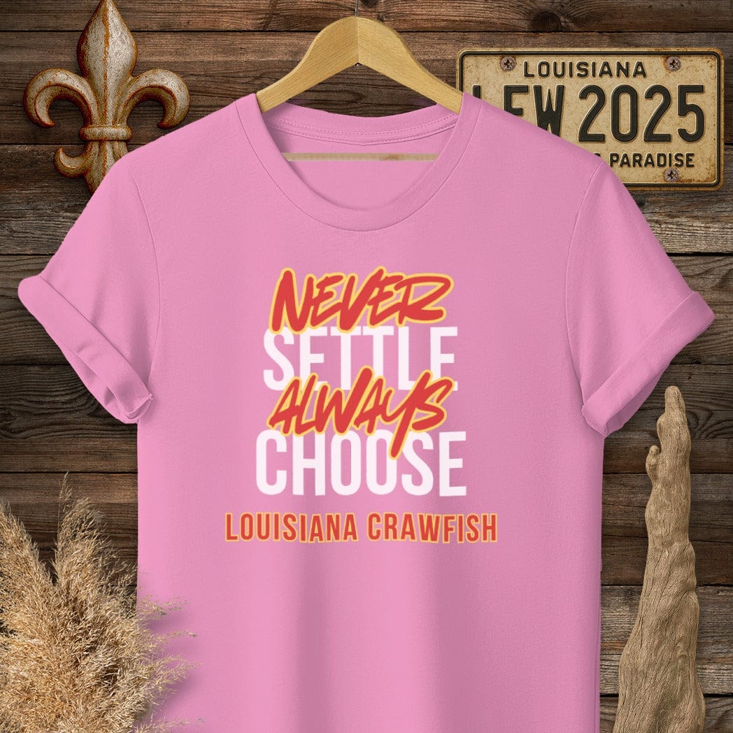 S / Azalea Louisiana Never Settle Always Choose Louisiana Crawfish T-Shirt by Laissez Faire Wear