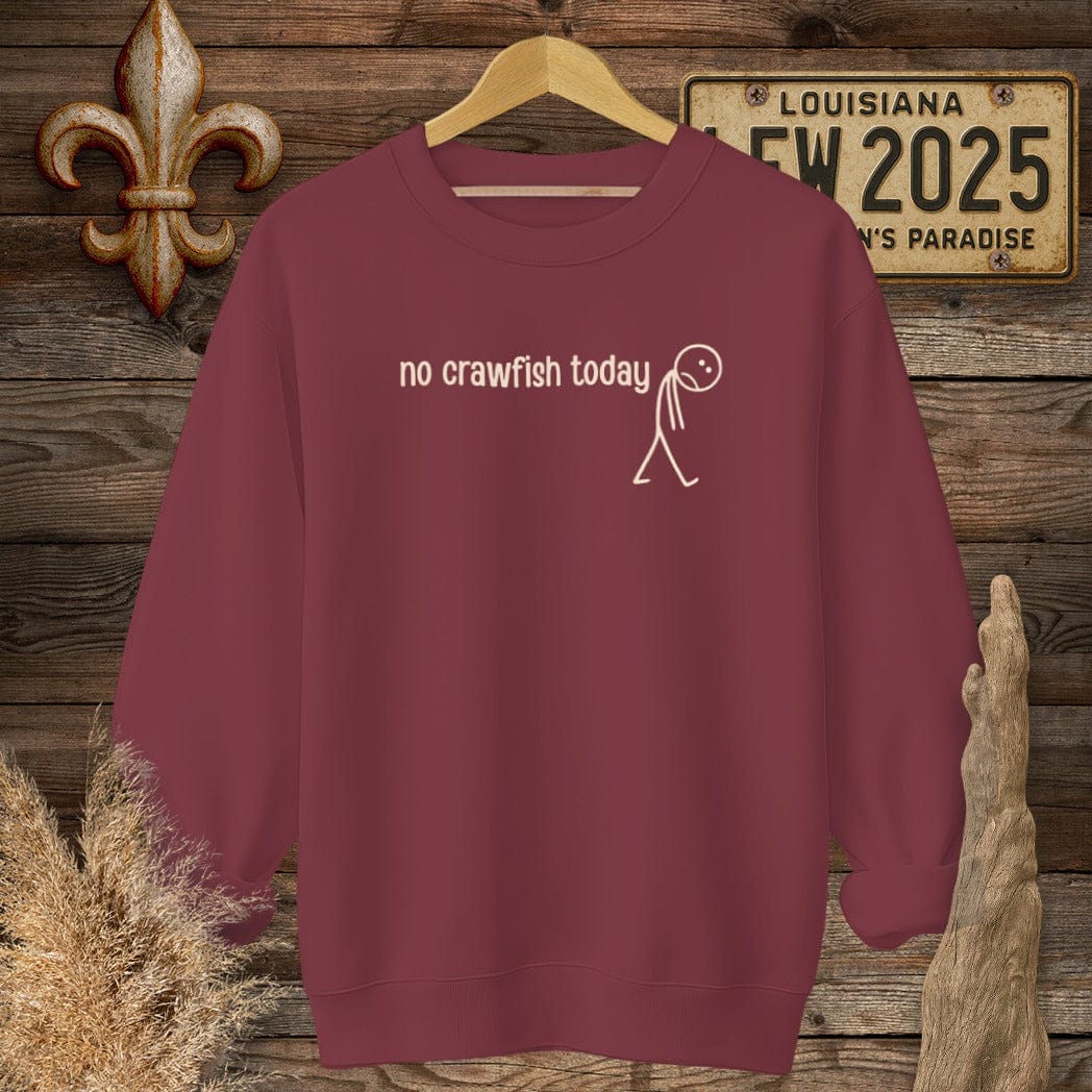 S / Garnet Louisiana No Crawfish Today Sweatshirt by Laissez Faire Wear
