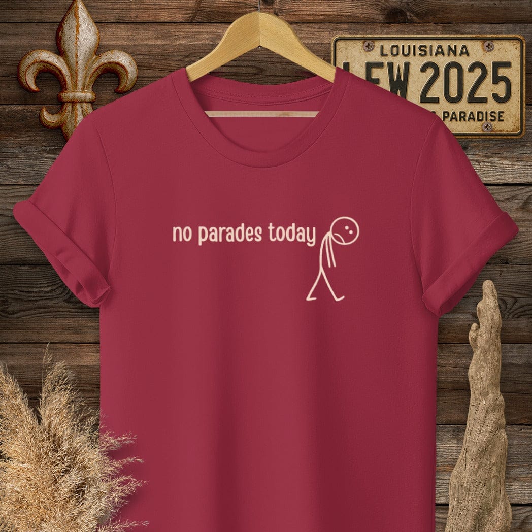 S / Cardinal Red Louisiana No Parades Today T-Shirt by Laissez Faire Wear