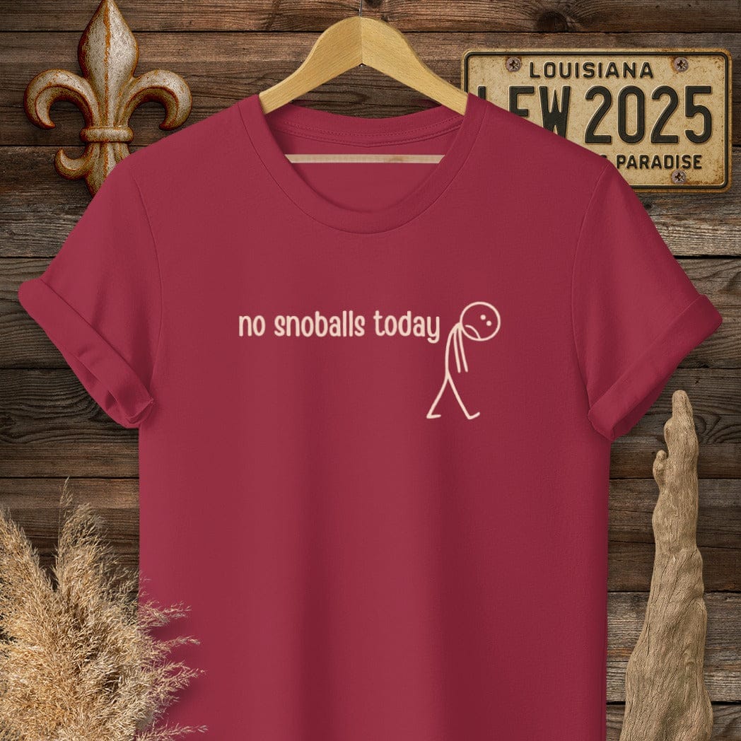 S / Cardinal Red Louisiana No Snoballs Today T-Shirt by Laissez Faire Wear