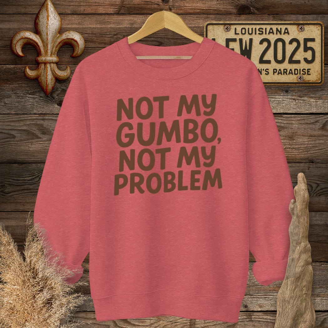 S / Heather Scarlet Red Louisiana Not My Gumbo, Not My Problem Sweatshirt by Laissez Faire Wear