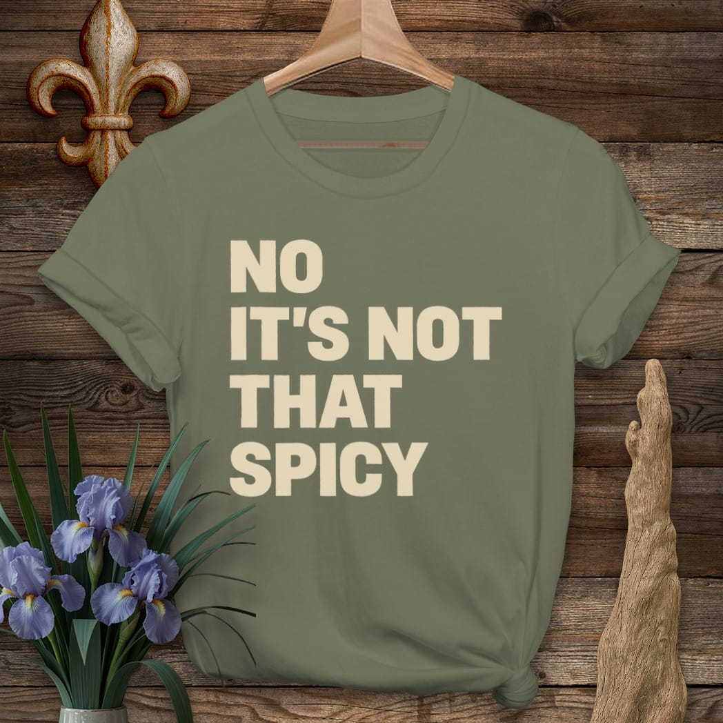 S / Military Green Louisiana Not That Spicy T-Shirt by Laissez Faire Wear