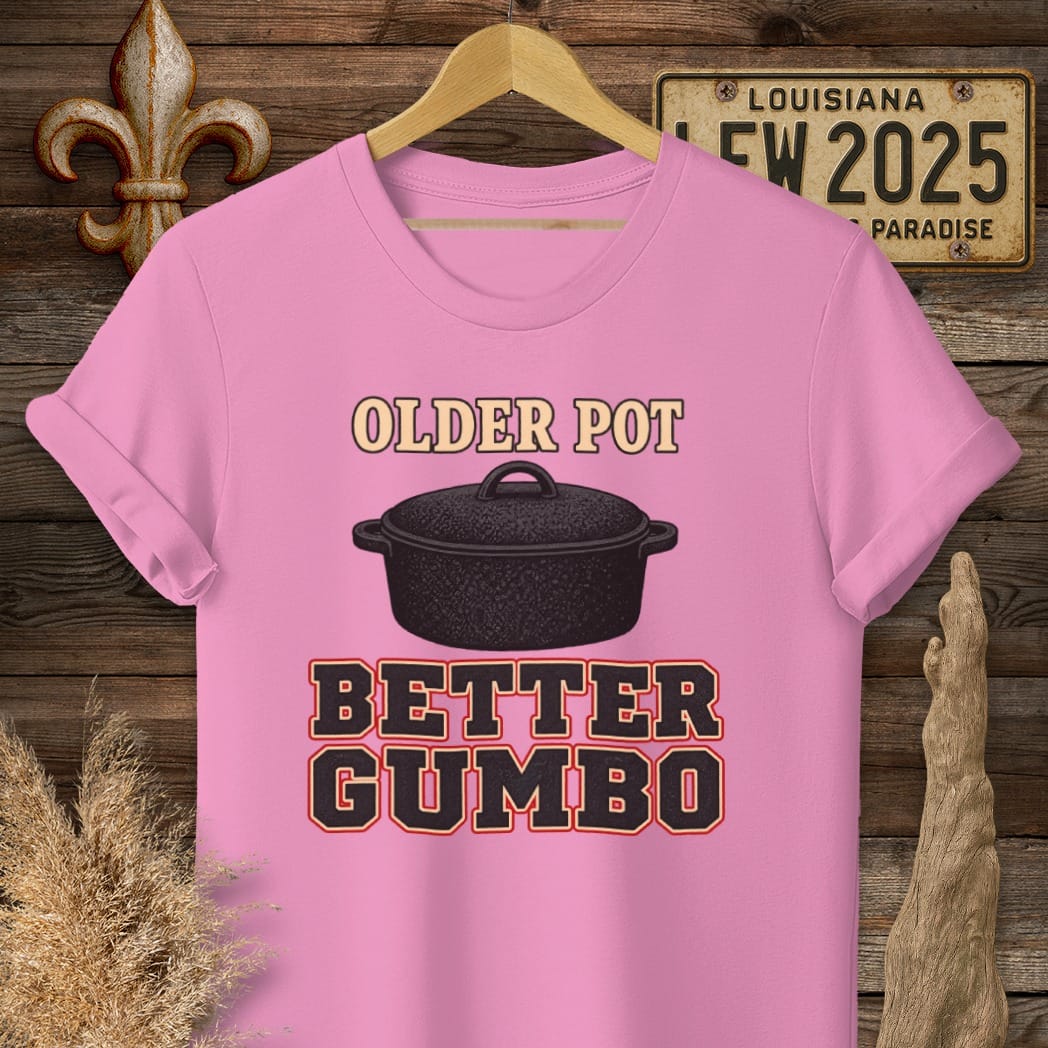 Azalea / S Louisiana Older Pot, Better Gumbo T-Shirt by Laissez Faire Wear