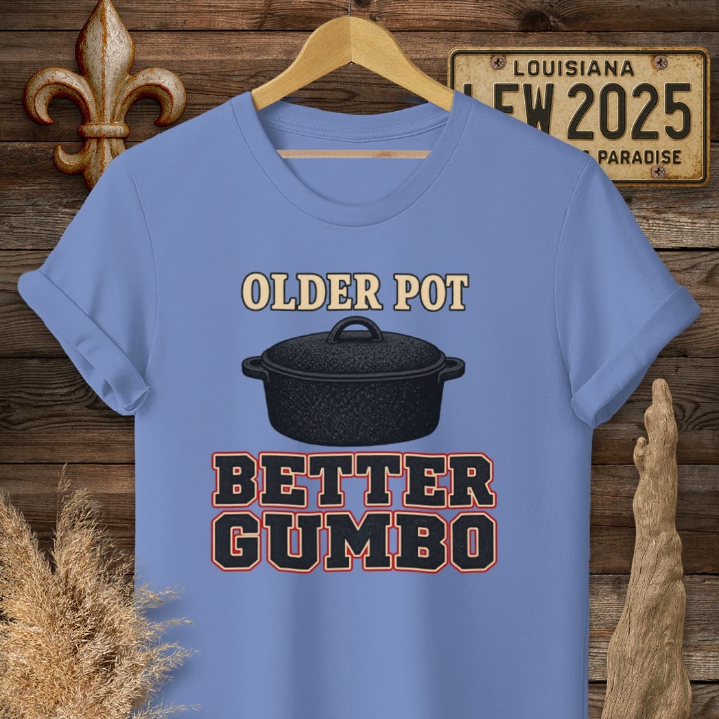 Iris / S Louisiana Older Pot, Better Gumbo T-Shirt by Laissez Faire Wear