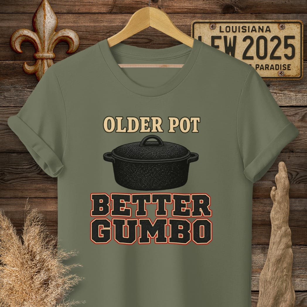 Military Green / S Louisiana Older Pot, Better Gumbo T-Shirt by Laissez Faire Wear