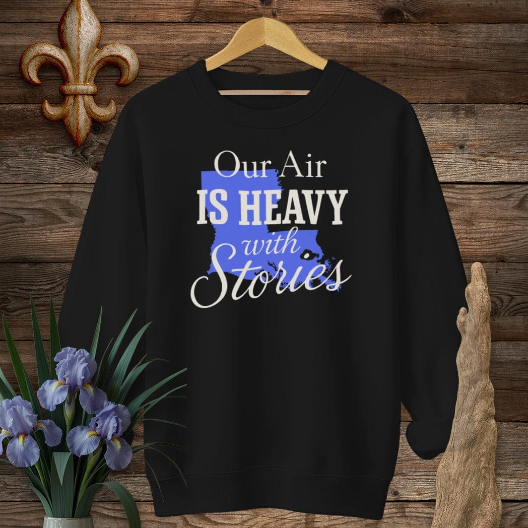 S / Black Louisiana Our Air is Heavy with Stories Sweatshirt by Laissez Faire Wear