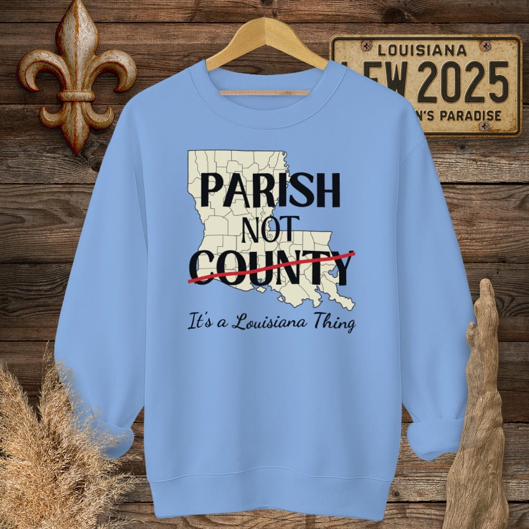 S / Carolina Blue Louisiana Parish Not County Sweatshirt by Laissez Faire Wear