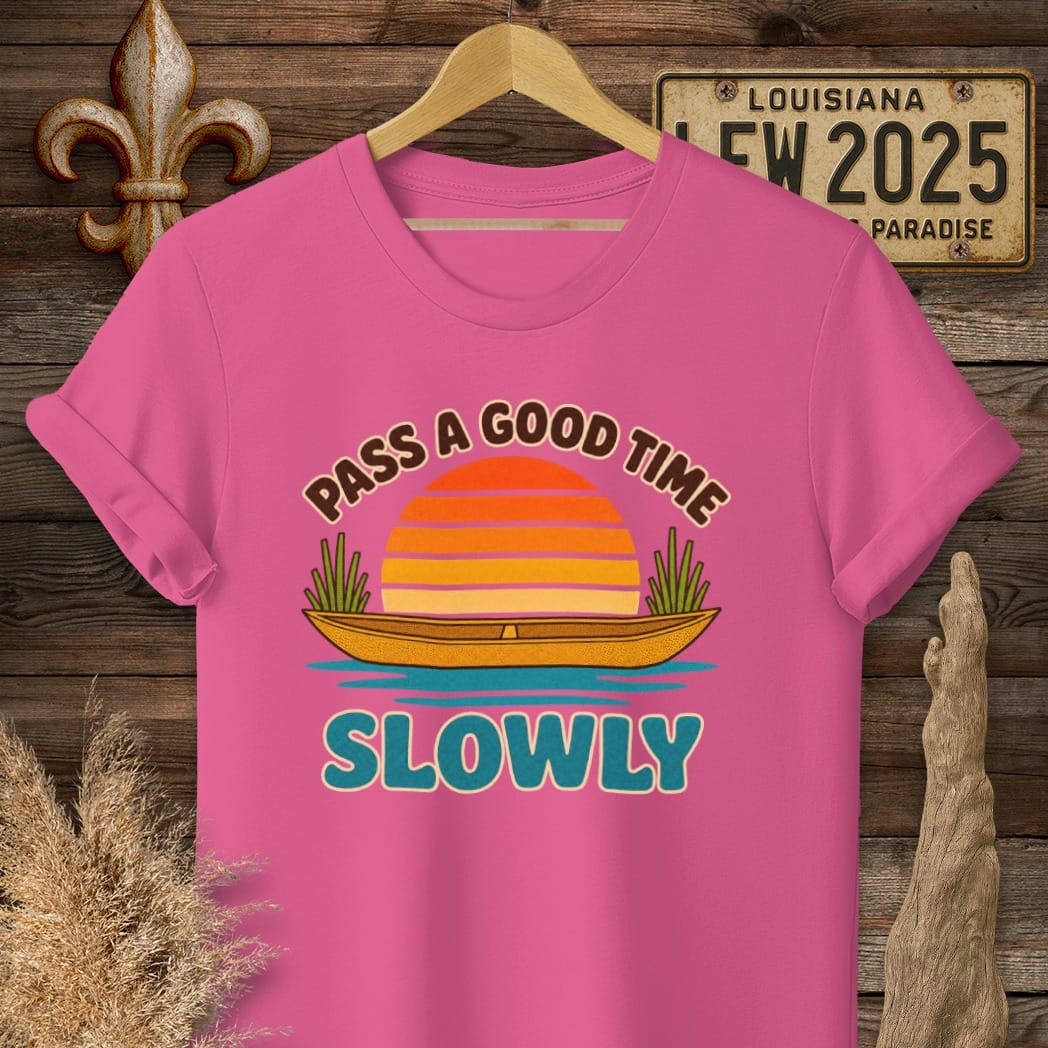 Heliconia / S Louisiana Pass a Good Time Slowly T-Shirt by Laissez Faire Wear
