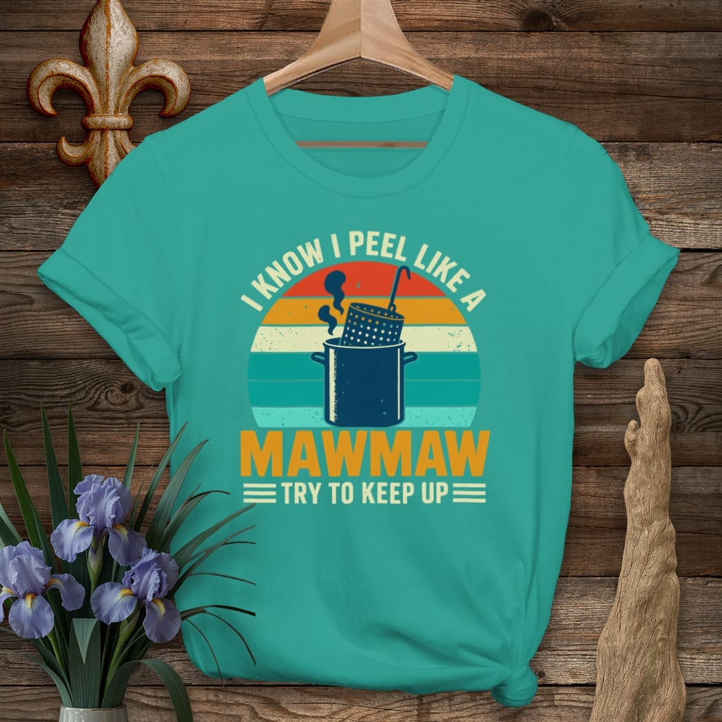 S / Jade Dome Louisiana Peel Like A MawMaw T-Shirt by Laissez Faire Wear