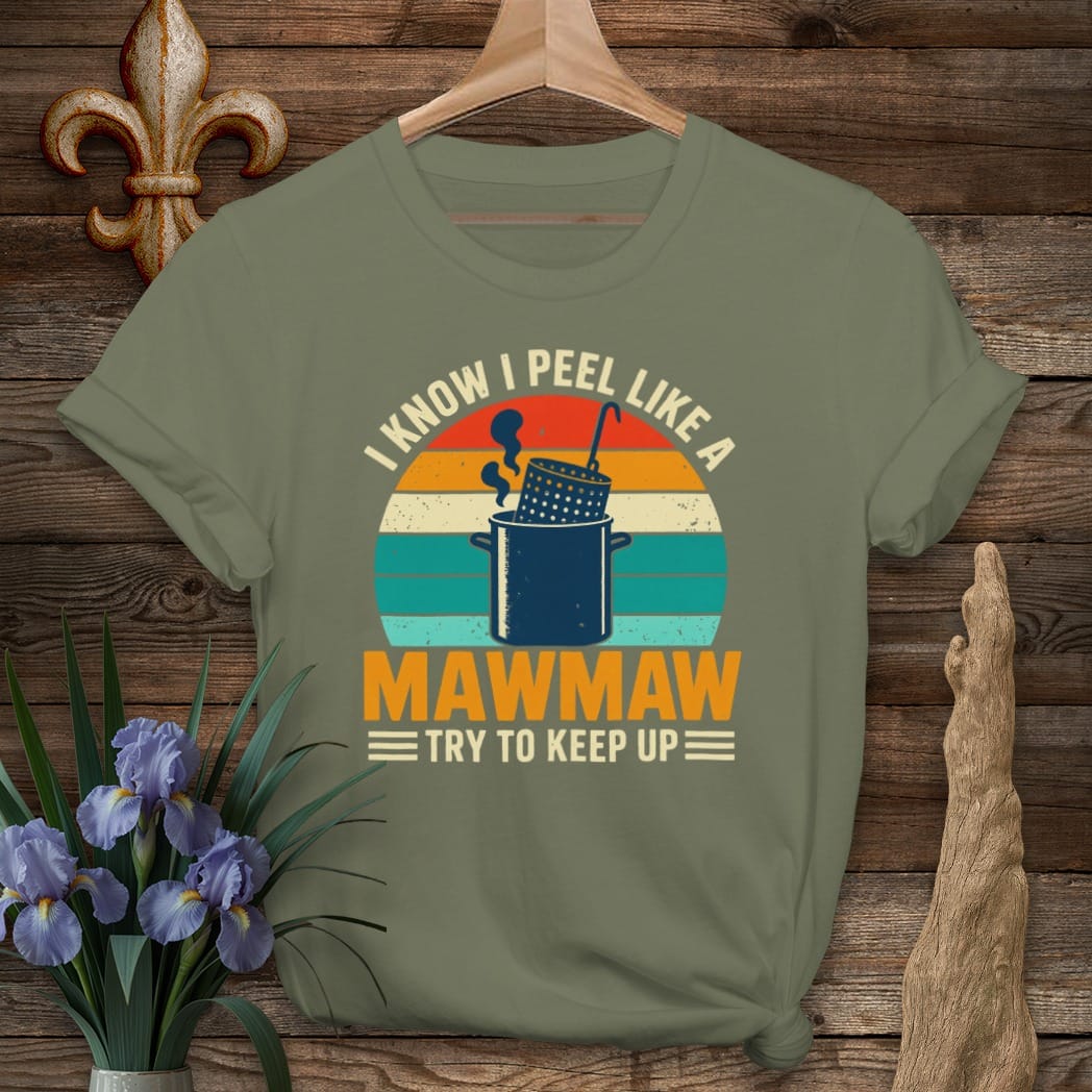 S / Military Green Louisiana Peel Like A MawMaw T-Shirt by Laissez Faire Wear