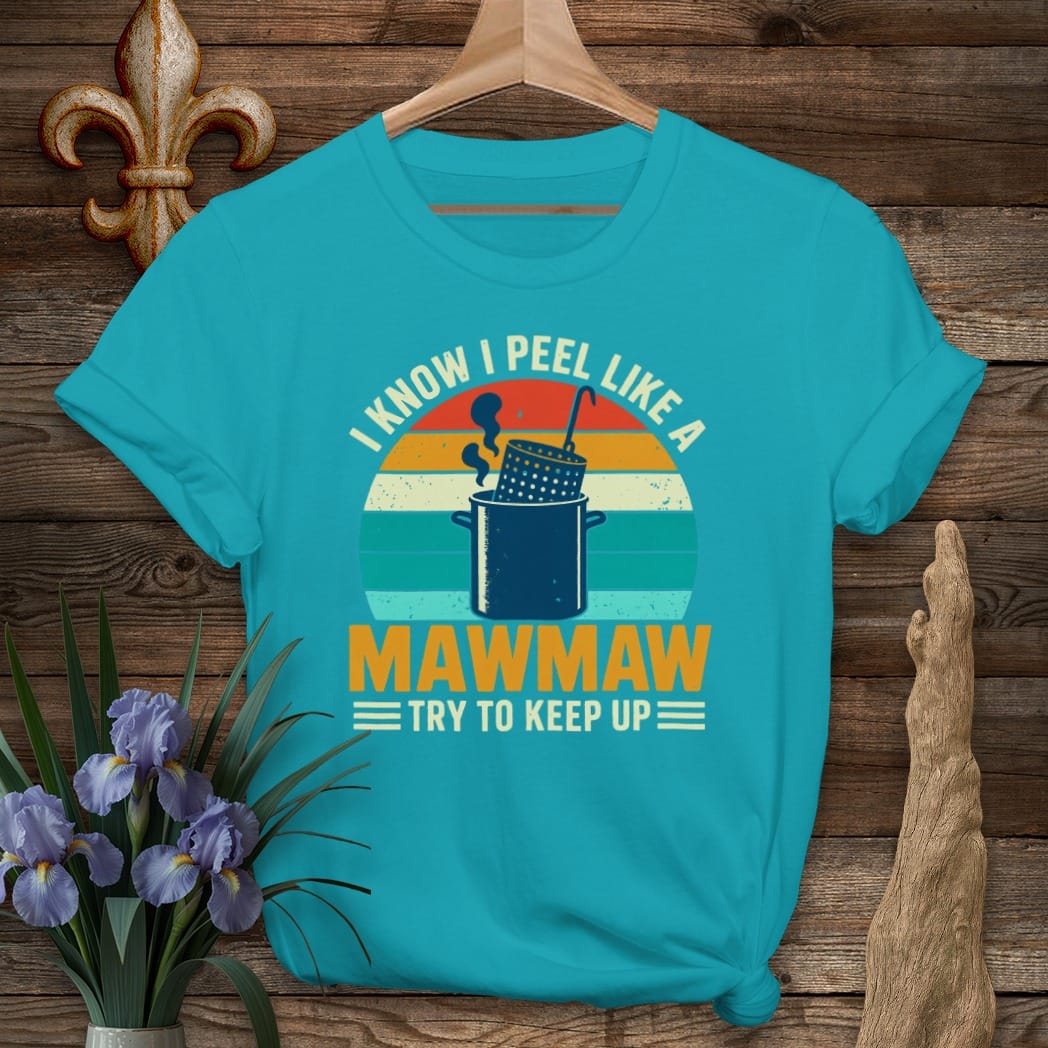 S / Tropical Blue Louisiana Peel Like A MawMaw T-Shirt by Laissez Faire Wear