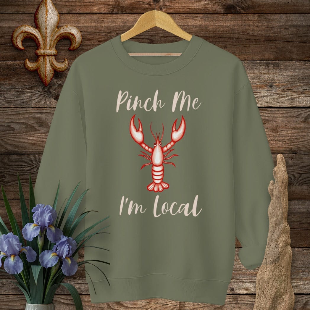 S / Military Green Louisiana Pinch Me, I'm Local Sweatshirt by Laissez Faire Wear