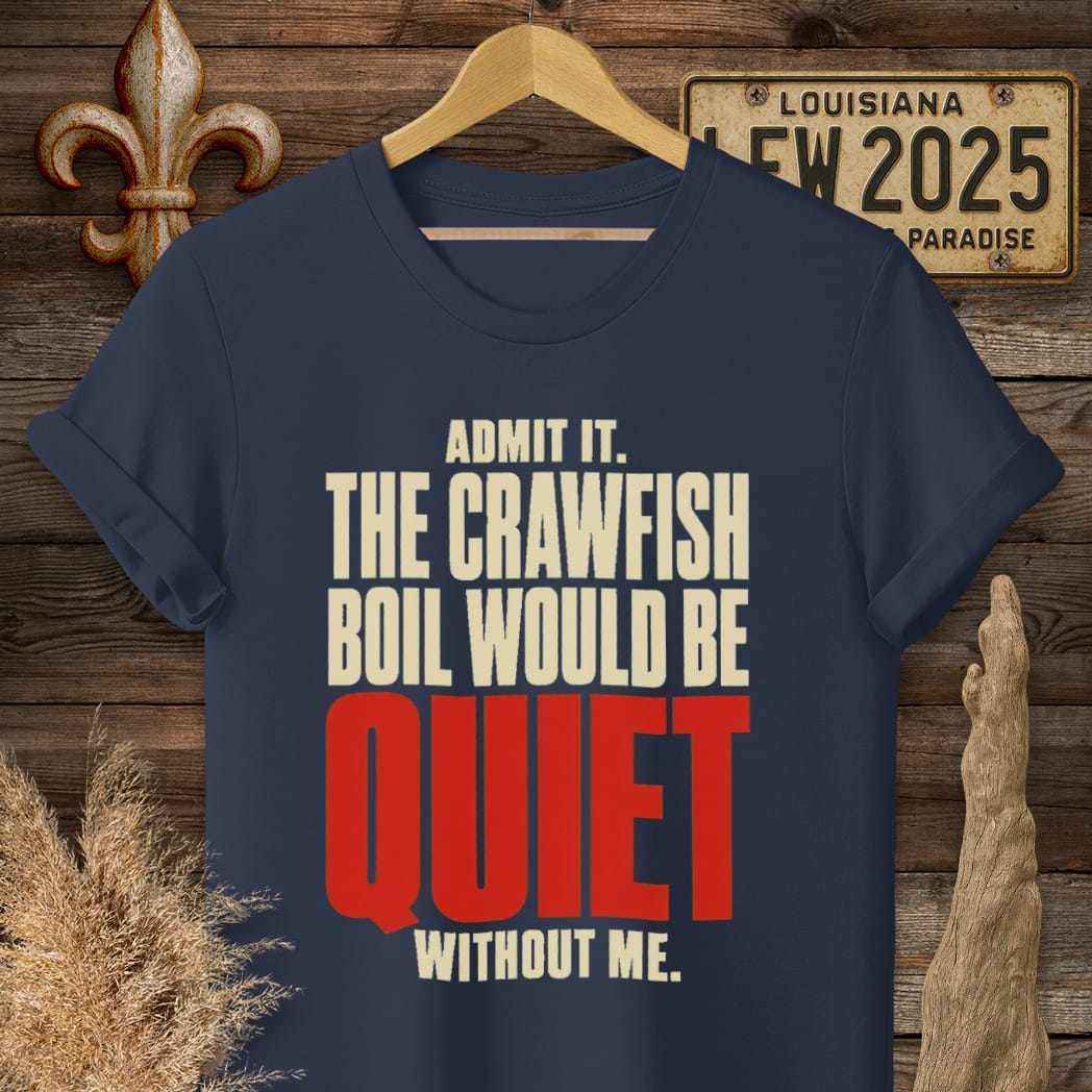 Navy / S Louisiana Quiet Without Me T-Shirt by Laissez Faire Wear