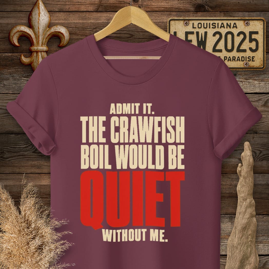 S / Maroon Louisiana Quiet Without Me T-Shirt by Laissez Faire Wear