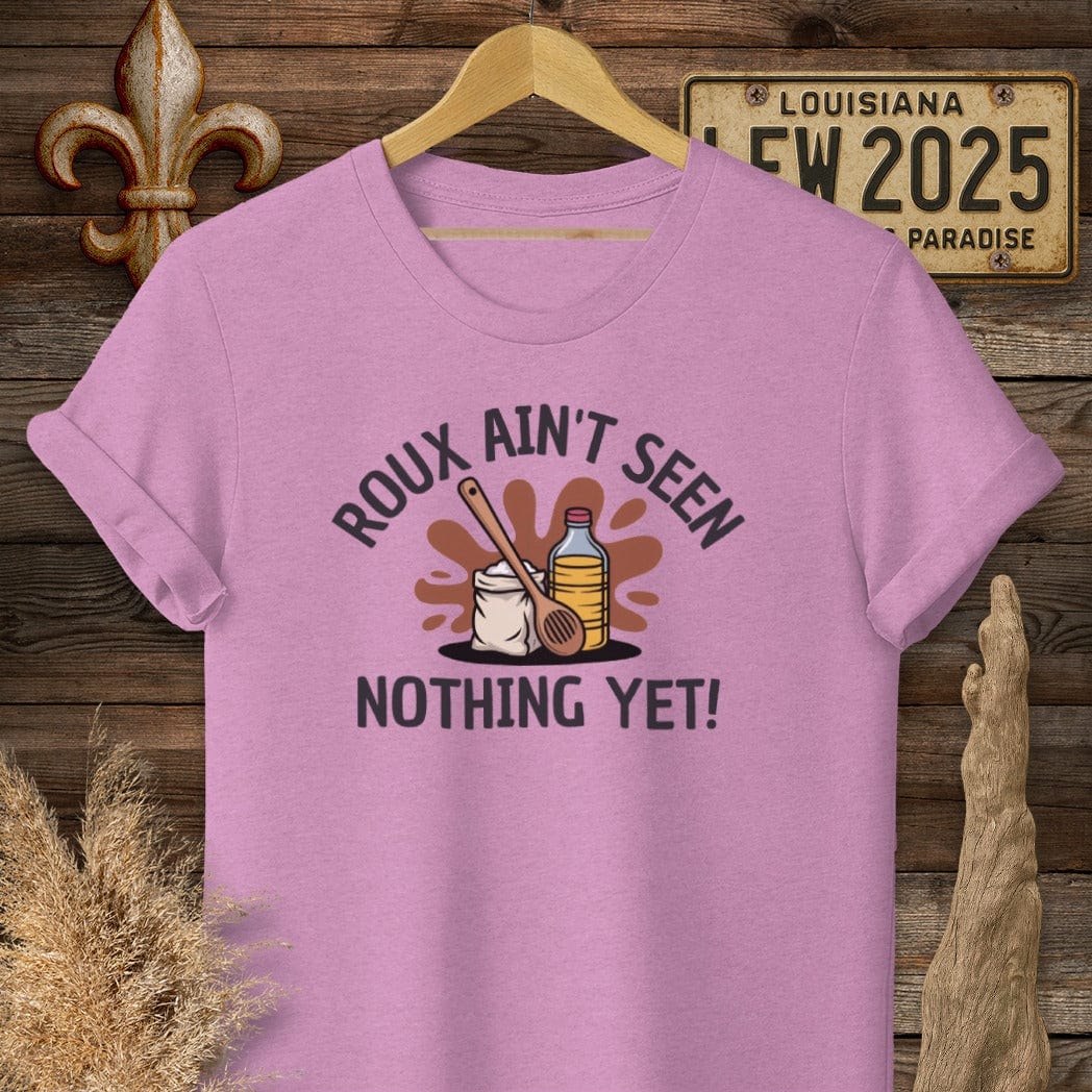 S / Heather Radiant Orchid Louisiana Roux Ain't Seen Nothing Yet T-Shirt by Laissez Faire Wear