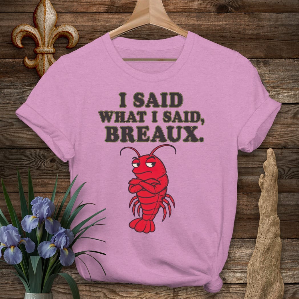 S / Heather Radiant Orchid Louisiana Said What I Said Breaux T-Shirt by Laissez Faire Wear