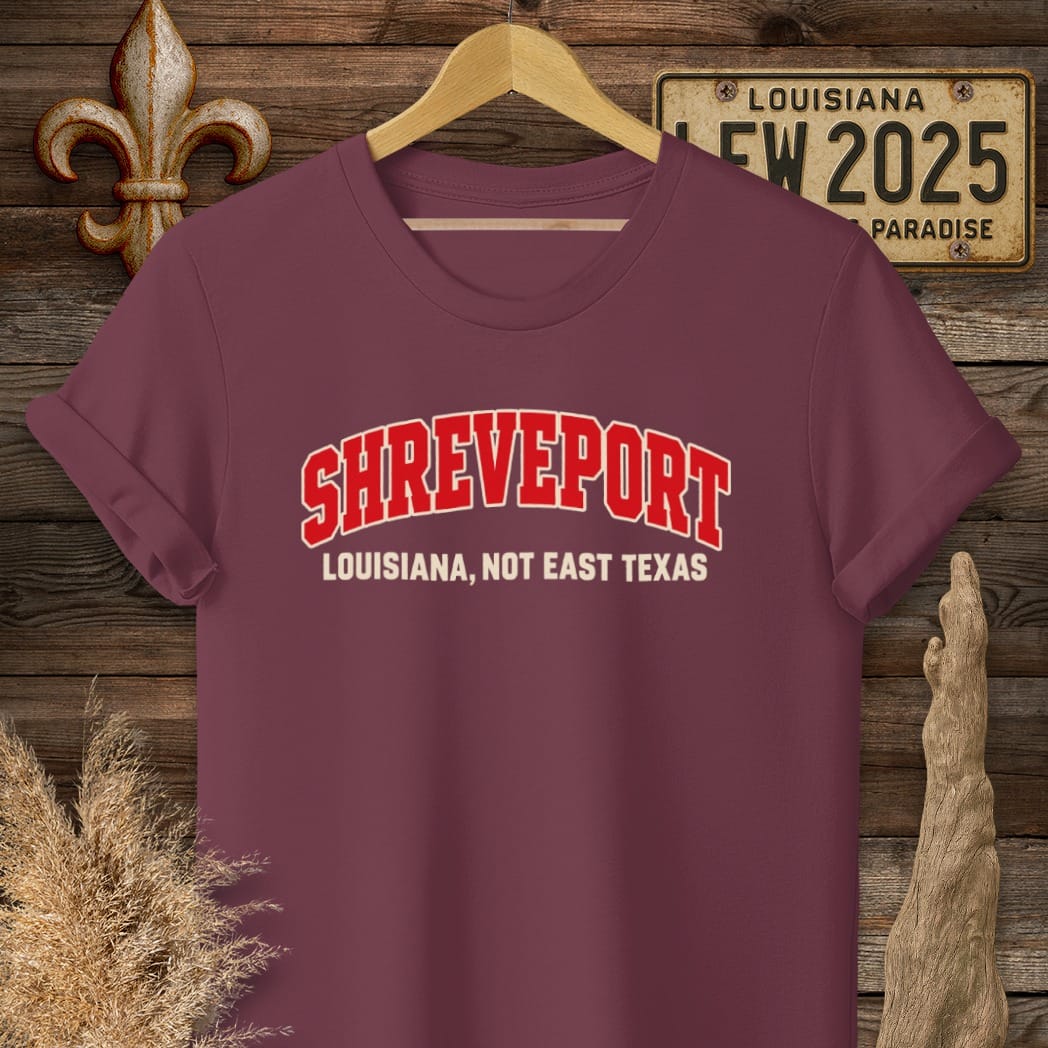 S / Maroon Louisiana Shreveport, Not East Texas T-Shirt by Laissez Faire Wear