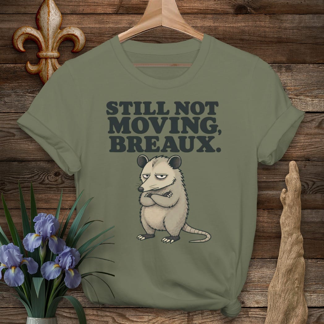 S / Military Green Louisiana Still Not Moving Breaux T-Shirt by Laissez Faire Wear