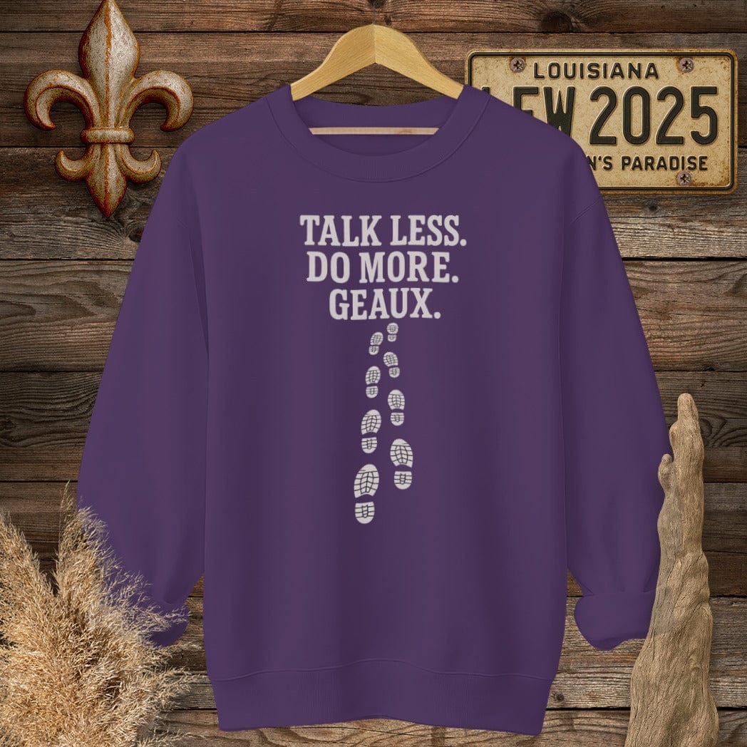 S / Purple Louisiana Talk Less. Do More. Geaux. Sweatshirt by Laissez Faire Wear