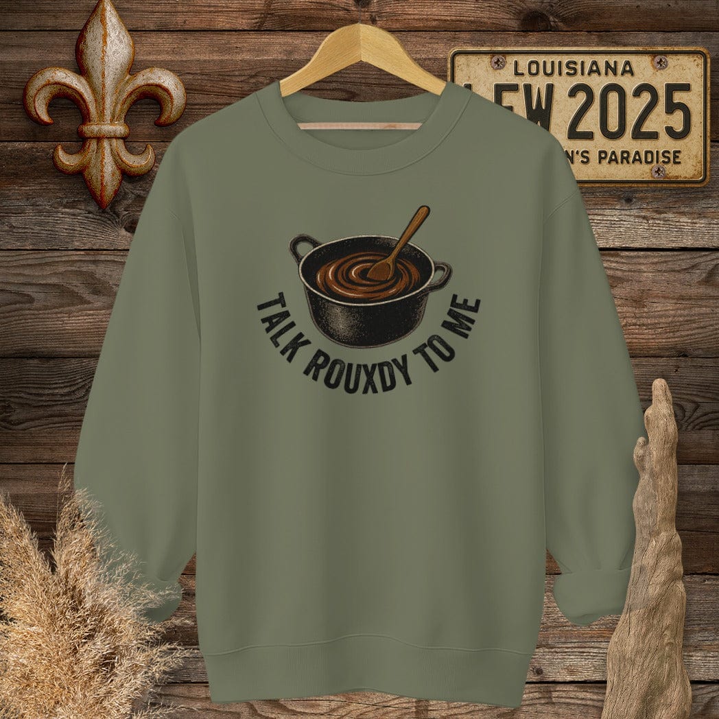 S / Military Green Louisiana Talk Rouxdy To Me Sweatshirt by Laissez Faire Wear