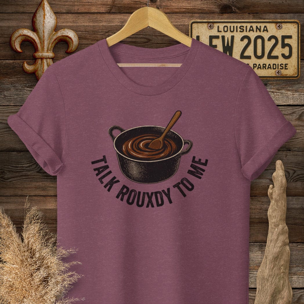 S / Heather Maroon Louisiana Talk Rouxdy To Me T-Shirt by Laissez Faire Wear