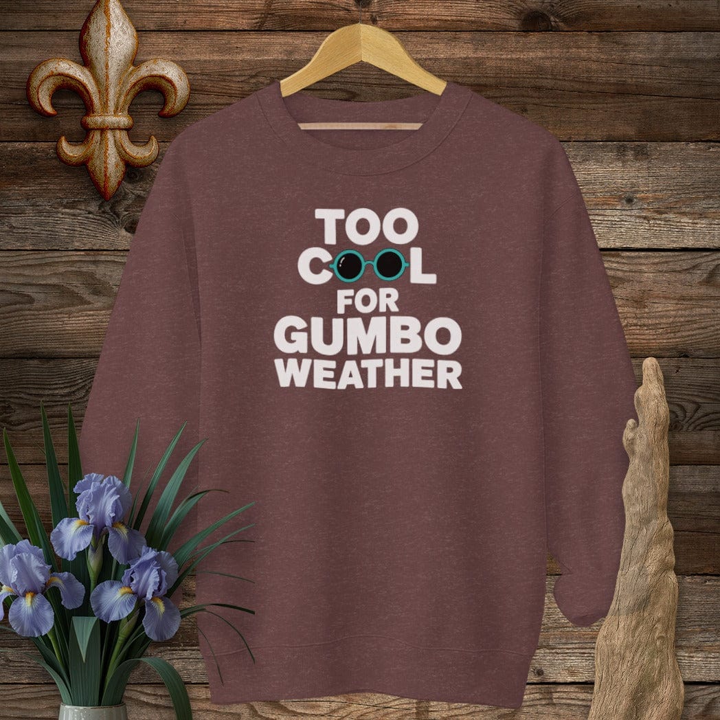 S / Heather Sport Dark Maroon Louisiana Too Cool For Gumbo Weather Sweatshirt by Laissez Faire Wear