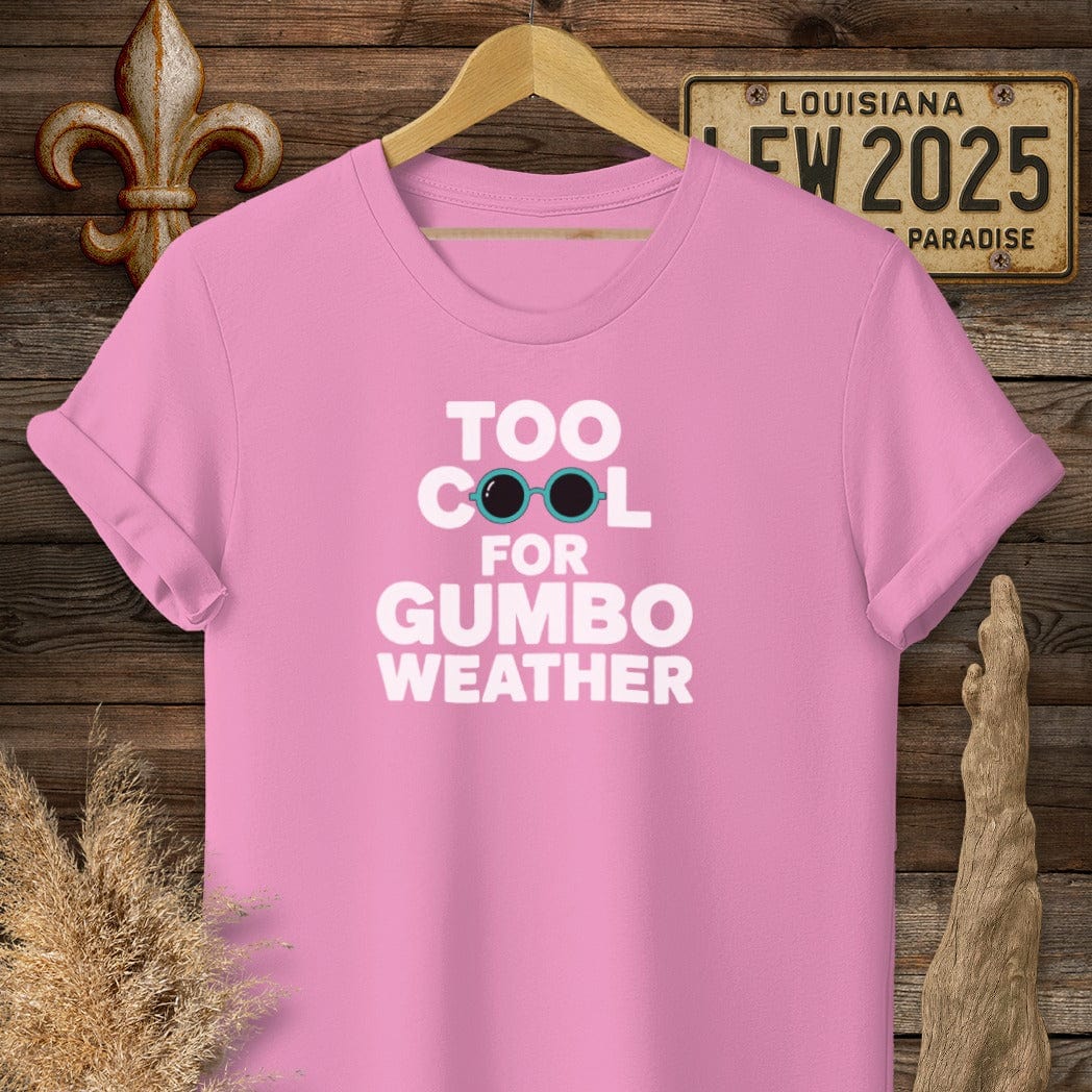 S / Azalea Louisiana Too Cool For Gumbo Weather T-Shirt by Laissez Faire Wear